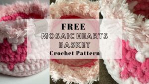Mosaic Hearts Basket | FREE Crochet Pattern